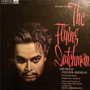 Richard Wagner - Dietrich Fischer-Dieskau, Gottlob Frick, Marianne Schech, Rudolf Schock, Chorus & Orchestra Of The German State Opera Berlin, Franz Konwitschny - The Flying Dutchman (Der Fliegende Holländer) Mp3