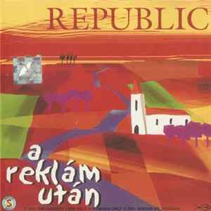 Republic - A Reklám Után Mp3