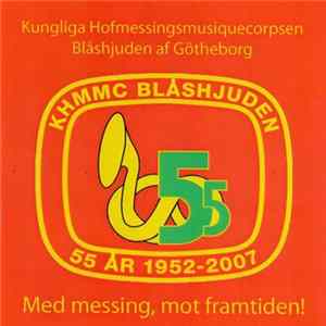 Kungliga Hofmessingsmusiquecorpsen Blåshjuden af Götheborg - Med Messing, Mot Framtiden! Mp3