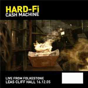 Hard-Fi - Cash Machine (Live From Folkestone Leas Cliff Hall 16.12.05) Mp3