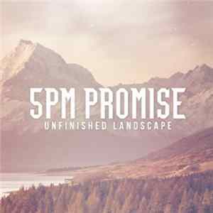 5pm Promise - Unfinished Landscape Mp3