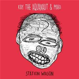 Kay The Aquanaut & Maki - Station Wagon Mp3