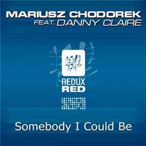 Mariusz Chodorek Feat. Danny Claire - Somebody I Could Be Mp3