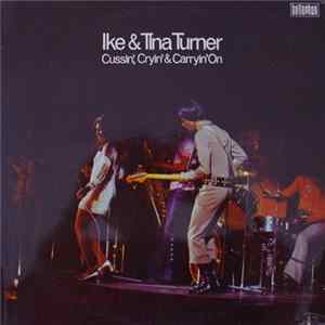 Ike & Tina Turner - Cussin', Cryin' & Carryin' On Mp3