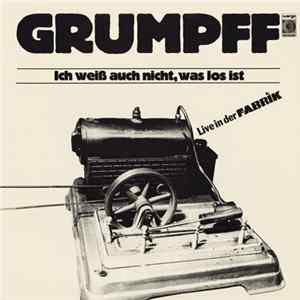 Grumpff - Ich Weiß Auch Nicht, Was Los Ist (Live In Der Fabrik) Mp3