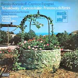Rimsky-Korssakoff, Tschaikowsky / Orchestre De La Suisse Romande, Ernest Ansermet ; London Symphony Orchestra, Anthony Collins - Capriccio Espagnol • Capriccio Italien • Francesca Da Rimini Mp3
