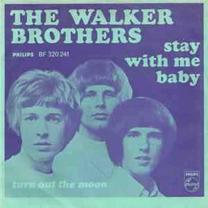 The Walker Brothers - Stay With Me Baby / Turn Out The Moon Mp3
