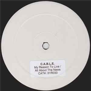 C.A.B.L.E. - My Reason To Live / All About The News Mp3