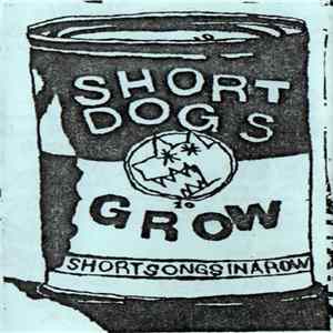 Short Dogs Grow - Short Songs In A Row Mp3