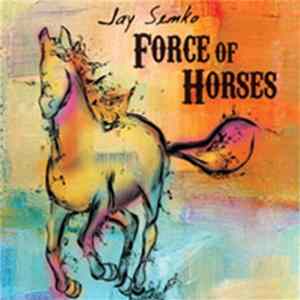 Jay Semko - Force Of Horses Mp3