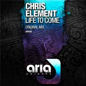 Chris Element - Life To Come Mp3