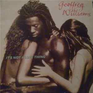Geoffrey Williams - It's Not A Love Thing Mp3