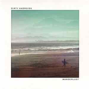 Dirty Androids - Wanderlust Mp3