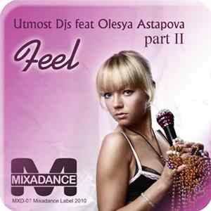 Utmost Djs Feat Olesya Astapova - Feel (Part II) Mp3