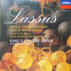 Lassus - King's College Choir - Stephen Cleobury - Three Masses: Missa Vinum Bonum, Missa Triste Départ, Missa Quand'io Pens'al Martir Mp3
