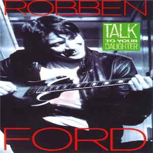 Robben Ford - Talk To Your Daughter Mp3