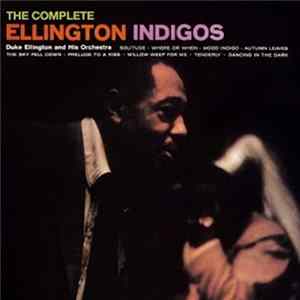 Duke Ellington And His Orchestra - The Complete Ellington Indigos Mp3