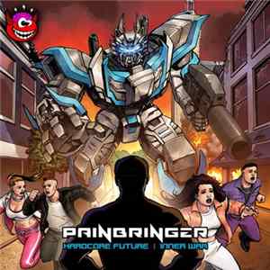 Painbringer - Hardcore Future / Inner War Mp3