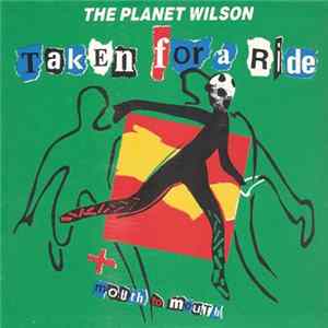 The Planet Wilson - Taken For A Ride Mp3