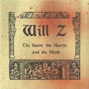 Will Z. - The Saint, The Martyr And The Monk Mp3