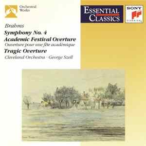 Brahms - Cleveland Orchestra • George Szell - Symphony No. 4 • Academic Festival Overture • Tragic Overture Mp3