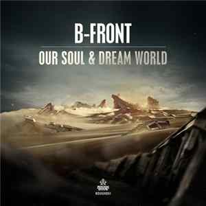 B-Front - Our Soul & Dream World Mp3