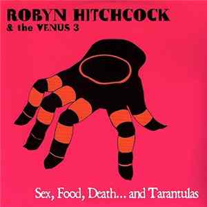 Robyn Hitchcock & The Venus 3 - Sex, Food, Death...And Tarantulas Mp3