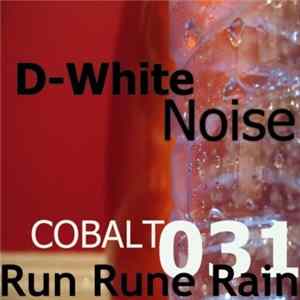 D-White Noise - Run Rune Rain Mixes Mp3