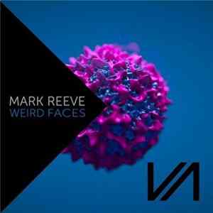 Mark Reeve - Weird Faces Mp3