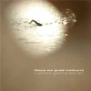 Nova Sui Prati Notturni - L’ultimo Giorno Era Ieri Mp3