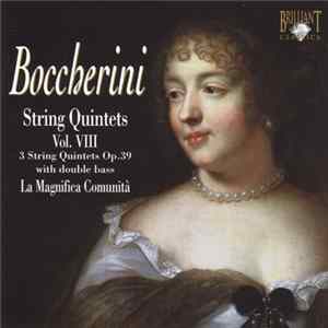 Boccherini, La Magnifica Comunità - String Quintets Vol. VIII (3 String Quintets Op.39 With Double Bass) Mp3