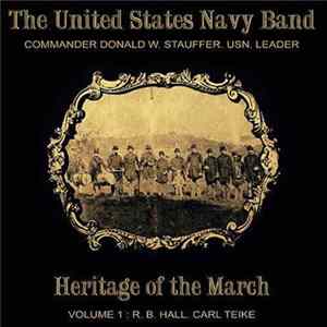 The United States Navy Band - Heritage Of The March Volume 1 - The Music Of Hall And Teike Mp3