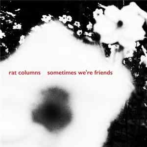 Rat Columns - Sometimes We're Friends Mp3