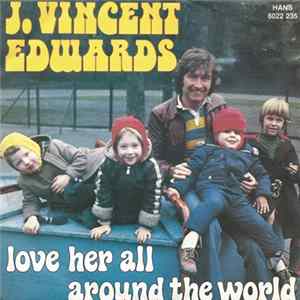 J. Vincent Edwards - Love Her All Around The World Mp3