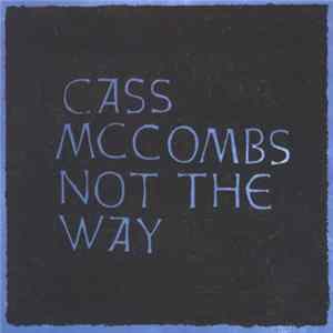 Cass McCombs - Not The Way Mp3