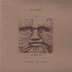 Ash My Love / Bulbul - Oh, Darlin' / Zu Mp3