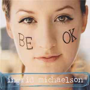Ingrid Michaelson - Be OK Mp3