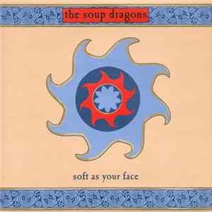 The Soup Dragons - Soft As Your Face Mp3