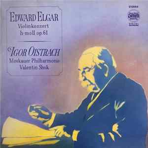 Edward Elgar - Igor Oistrach, Valentin Shuk, Moskauer Philharmonie - Violinkonzert H-moll Op. 61 Mp3