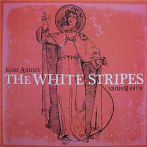 The White Stripes - Rare A-Sides Rare B-Sides Mp3