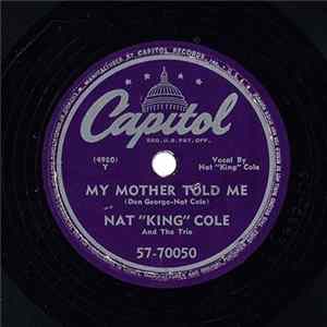 Nat "King" Cole And The Trio - My Mother Told Me / Exactly Like You Mp3