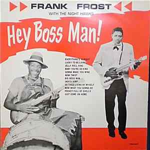 Frank Frost With The Night Hawks - Hey Boss Man! Mp3