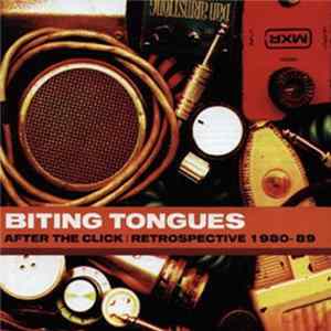 Biting Tongues - After The Click - Retrospective 1980-89 Mp3