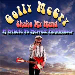 Golly McCry - Shake My Hand - A Tribute To Merrell Fankhauser Mp3