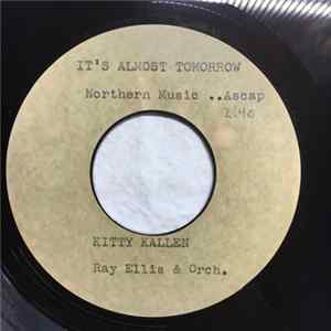 Kitty Kallen, Ray Ellis And His Orchestra - It's Almost Tomorrow / All I Do Is Dream Of You Mp3