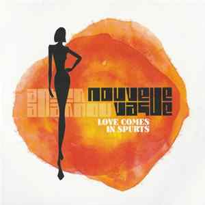 Nouvelle Vague - Love Comes In Spurts Mp3