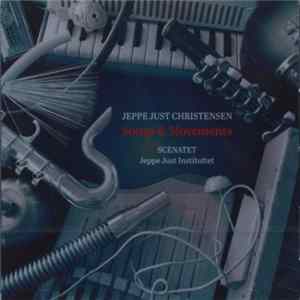 Jeppe Just Christensen, Scenatet, Jeppe Just Instituttet, Søren Christian Vestergaard - Songs & Movements Mp3