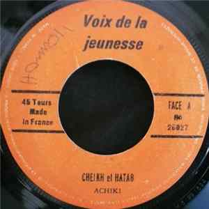 Cheikh El Hatab - Achiki / Ana Achekt Zin Mp3