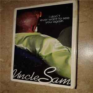 Uncle Sam - I Don't Ever Want To See You Again Mp3