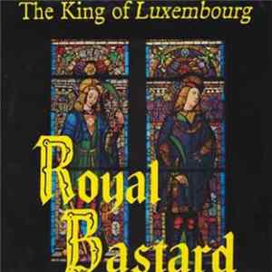 The King Of Luxembourg - Royal Bastard Mp3